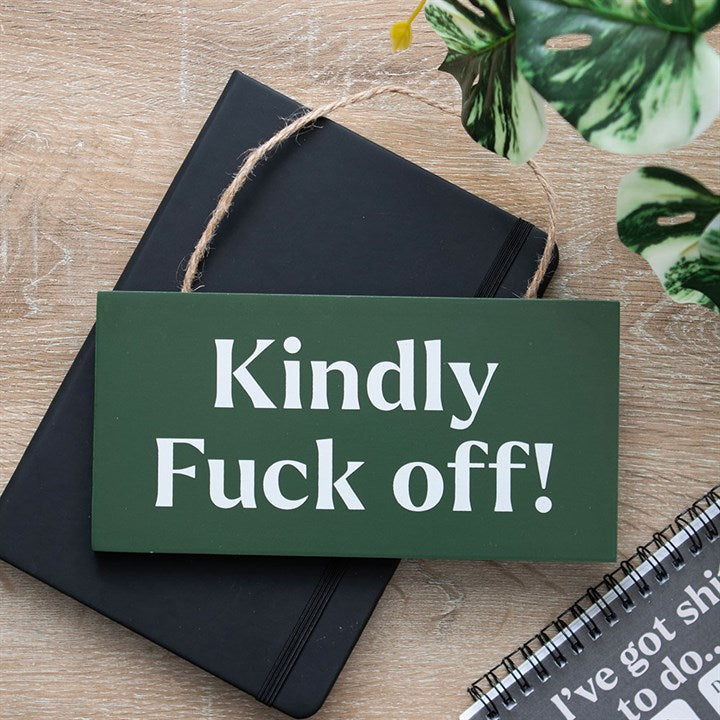 Kindly F*ck Off Sweary Hanging Sign - Sign - Inspired Creative Gifts