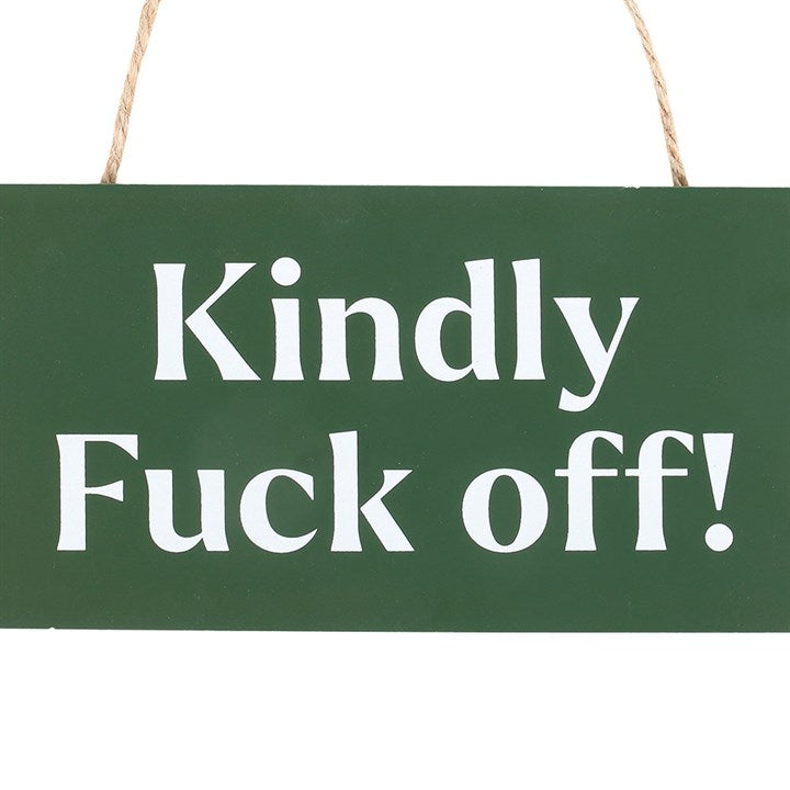 Kindly F*ck Off Sweary Hanging Sign - Sign - Inspired Creative Gifts
