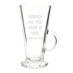 Personalised All You Need Is Love Latte Glass for Mother's Day