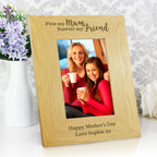 Personalised 'First My Mum Forever My Friend' 6x4 Oak Finish Photo Frame | Photo Frames, Albums and Guestbooks | Inspired Creative Gifts