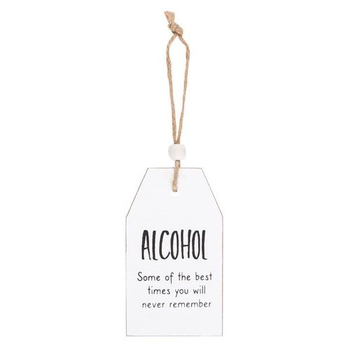 Alcohol Best Times You Will Never Remember Hanging Sentiment Sign | Inspired Creative Gifts | UK Supplier