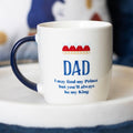 Dad You'll Be My King Mug | Inspired Creative Gifts | UK Supplier