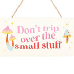 Don't Trip Over The Small Stuff Hanging Sign | Inspired Creative Gifts | UK Supplier