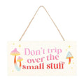 Don't Trip Over The Small Stuff Hanging Sign | Inspired Creative Gifts | UK Supplier