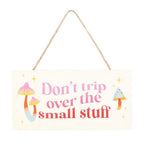 Don't Trip Over The Small Stuff Hanging Sign | Inspired Creative Gifts | UK Supplier