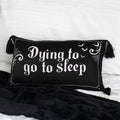 Dying to Go to Sleep Satin Cushion | Inspired Creative Gifts | UK Supplier