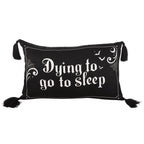 Dying to Go to Sleep Satin Cushion | Inspired Creative Gifts | UK Supplier