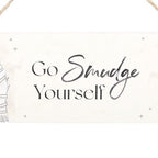 Go Smudge Yourself Hanging Sign | Inspired Creative Gifts | UK Supplier