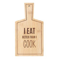 I Eat Better Than I Cook Bamboo Serving Board | Inspired Creative Gifts | UK Supplier