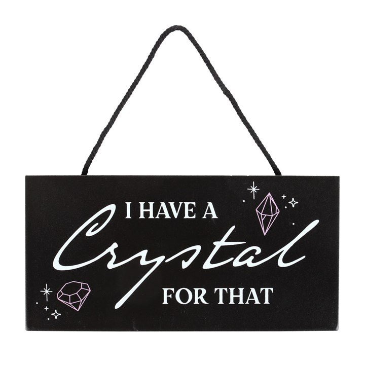 I Have a Crystal for That Witchy Hanging Sign | Inspired Creative Gifts | UK Supplier
