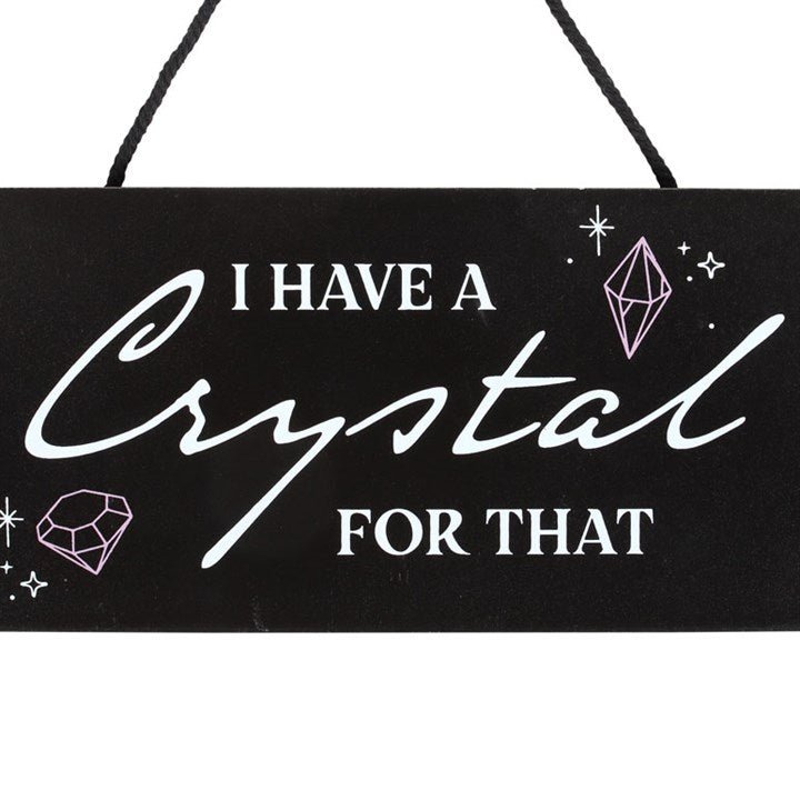 I Have a Crystal for That Witchy Hanging Sign | Inspired Creative Gifts | UK Supplier