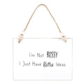 I'm Not Bossy Hanging Sign | Inspired Creative Gifts | UK Supplier