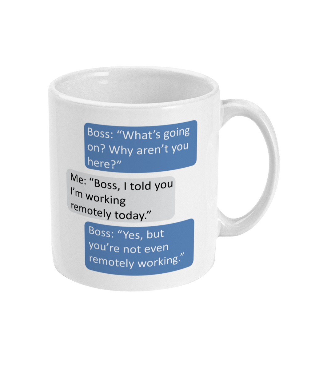 Novelty Mug – Funny 'Working Remotely' Boss Joke