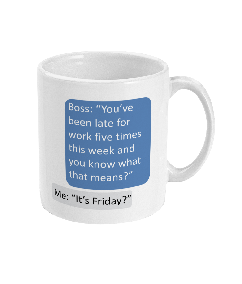 Novelty Mug – Funny 'Late Five Times' Boss Joke