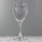 Personalised 'All You Need is Wine' Wine Glass | Inspired Creative Gifts | UK Supplier