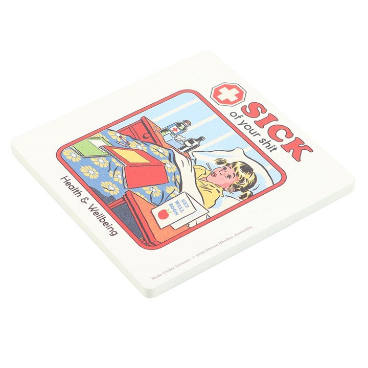 Sick of Your Shit Coaster by Steven Rhodes | Inspired Creative Gifts | UK Supplier