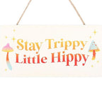 Stay Trippy, Little Hippy Hanging Sign | Inspired Creative Gifts | UK Supplier