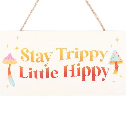 Stay Trippy, Little Hippy Hanging Sign | Inspired Creative Gifts | UK Supplier