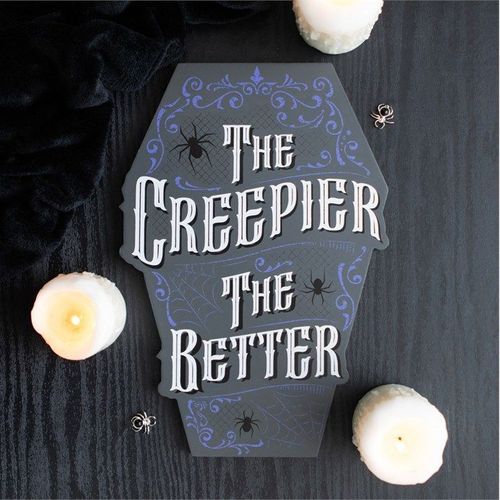 The Creepier the Better Coffin Shaped Sign | Inspired Creative Gifts | UK Supplier