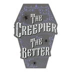 The Creepier the Better Coffin Shaped Sign | Inspired Creative Gifts | UK Supplier
