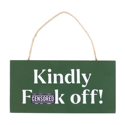 Kindly F*ck Off Sweary Hanging Sign - Sign - Inspired Creative Gifts