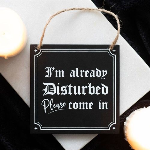 I'm Already Disturbed Hanging Sign - Sign - Inspired Creative Gifts