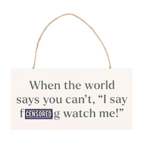F*cking Watch Me! Sweary Hanging Sign - Sign - Inspired Creative Gifts