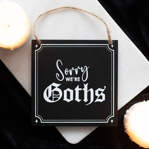 Sorry We're Goths Hanging Sign - Sign - Inspired Creative Gifts