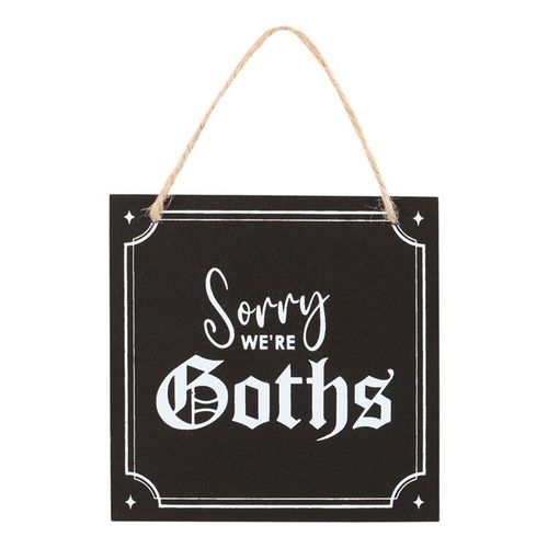 Sorry We're Goths Hanging Sign - Sign - Inspired Creative Gifts