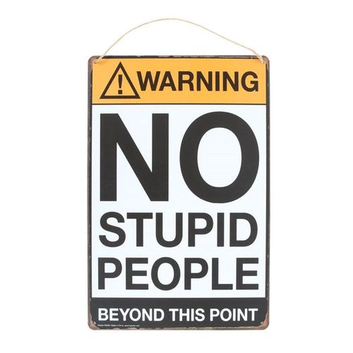 No Stupid People Metal Sign - Sign - Inspired Creative Gifts