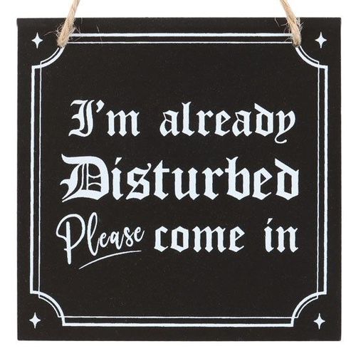 I'm Already Disturbed Hanging Sign - Sign - Inspired Creative Gifts